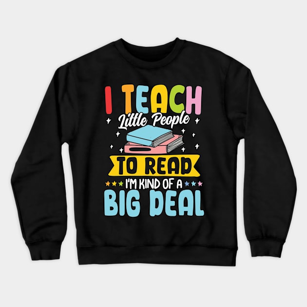 I Teach Little People to Read I'm Kind of a Big Deal Crewneck Sweatshirt by AngelBeez29